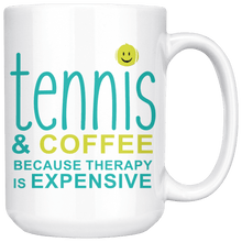 Load image into Gallery viewer, "Tennis & coffee because therapy is expensive" Coffee Mug