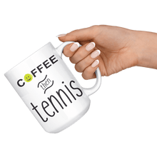 Load image into Gallery viewer, Hand holding the &quot;Coffee then Tennis&quot; large coffee mug

