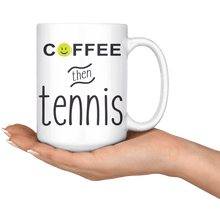 Load image into Gallery viewer, Hand holding the "Coffee then Tennis" large coffee mug