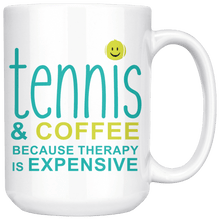 Load image into Gallery viewer, &quot;Tennis &amp; coffee because therapy is expensive&quot; Coffee Mug
