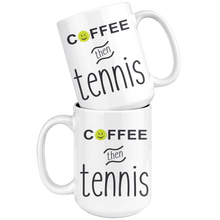 Load image into Gallery viewer, Two &quot;Coffee then Tennis&quot; large coffee mugs stacked together
