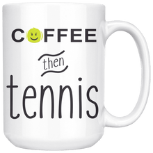 Load image into Gallery viewer, &quot;Coffee then Tennis&quot; large coffee mug
